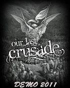 OUR LAST CRUSADE Demo 2011 album cover