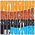 OUTRAGEOUS RHINOCEROS Subculture Vulture EP album cover
