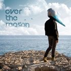 OVER THE REASON Over The Reason album cover