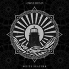 OWLS HEAD White Feather album cover