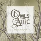 OWLS IN THE ATTIC Old Souls, Young Hearts album cover