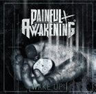 PAINFUL AWAKENING Wake Up! album cover