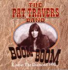 PAT TRAVERS Boom Boom - Live at The Diamond 1990 album cover