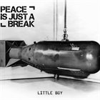 PEACE IS JUST A BREAK Little Boy album cover