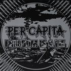 PER CAPITA Per Capita / Freedom Is A Lie album cover