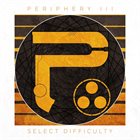PERIPHERY — Periphery III: Select Difficulty album cover