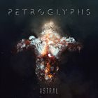 PETROGLYPHS Astral album cover