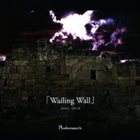 PHANTASMAGORIA Wailing Wall 2004～2010 album cover