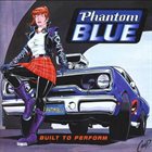 PHANTOM BLUE Built to Perform album cover
