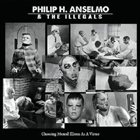 PHILIP H. ANSELMO & THE ILLEGALS Choosing Mental Illness As A Virtue album cover