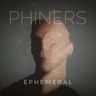 PHINERS Ephemeral album cover