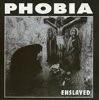 PHOBIA Enslaved album cover