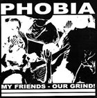 PHOBIA My Friends - Our Grind! album cover