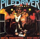 PILEDRIVER Metal Inquisition + Stay Ugly album cover