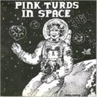 PINK TURDS IN SPACE Complete Part 1 album cover