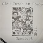 PINK TURDS IN SPACE Greatest Shits album cover