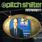 PITCHSHIFTER Infotainment? album cover