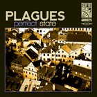 PLAGUES (CA) Perfect State album cover