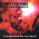 PORCUPINE TREE — Yellow Hedgerow Dreamscape album cover