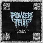 POWER TRIP Live in Seattle 05.28.2018 album cover