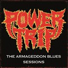 POWER TRIP The Armageddon Blues Sessions album cover