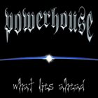 POWERHOUSE (CA) What Lies Ahead album cover