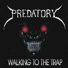 PREDATORY Walking to the Trap album cover