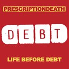 PRESCRIPTIONDEATH Life Before Debt album cover
