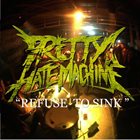 PRETTY HATE MACHINE Refuse To Sink album cover