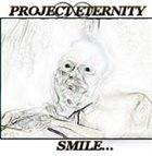 PROJECT ETERNITY Smile... album cover