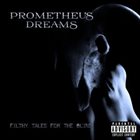 PROMETHEUS DREAMS Filthy Tales For The Blind album cover