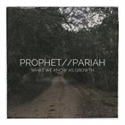 PROPHET//PARIAH What We Know As Growth album cover