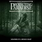 PROTECTING PARADISE Memories Of A Broken Heart album cover