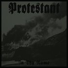 PROTESTANT In Thy Name album cover