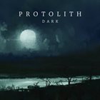 PROTOLITH Dark album cover