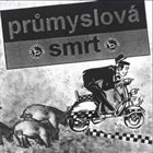 PRŮMYSLOVÁ SMRT Průmyslová Smrt album cover