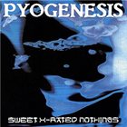 PYOGENESIS Sweet X-Rated Nothings album cover