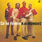 RAIMUNDOS Só No Forevis album cover