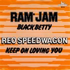 RAM JAM Black Betty / Keep On Loving You album cover