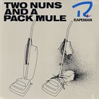 RAPEMAN Two Nuns And A Pack Mule album cover