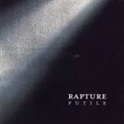 RAPTURE Futile album cover