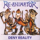 RE-ANIMATOR Deny Reality album cover