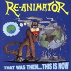 RE-ANIMATOR That Was Then... This Is Now album cover