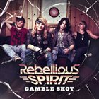 REBELLIOUS SPIRIT Gamble Shot album cover