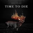 RED SWAMP Time To Die album cover