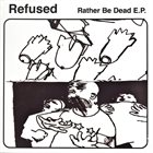 REFUSED Rather Be Dead E.P. album cover