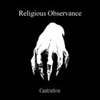RELIGIOUS OBSERVANCE Castration album cover