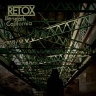 RETOX Beneath California album cover