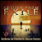 RETURN FROM EXILE Destroying The Evolution Of A Shallow Existence album cover