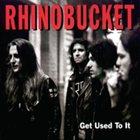 RHINO BUCKET Get Used to It album cover